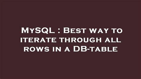 mysql loop through rows|How to Loop Through All Rows of Table in MySQL .